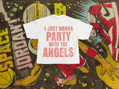 I just want to Party with the Angels